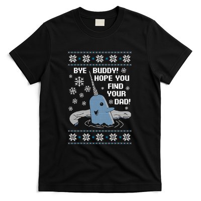 Bye Buddy Christmas  Hope You Find Your Dad Elf Narwhal T-Shirt