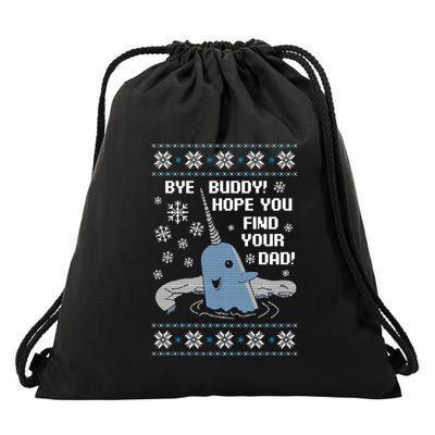 Bye Buddy Christmas  Hope You Find Your Dad Elf Narwhal Drawstring Bag