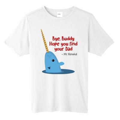 Bye Buddy Christmas  Hope You Find Your Dad Elf Narwhal Tall Fusion ChromaSoft Performance T-Shirt