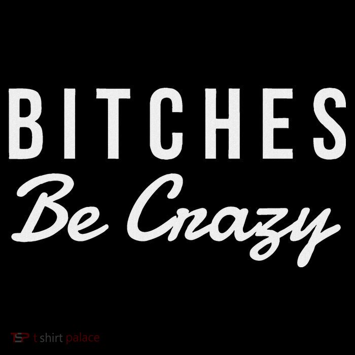 Bitches Be Crazy Novelty Gift Baby Bodysuit