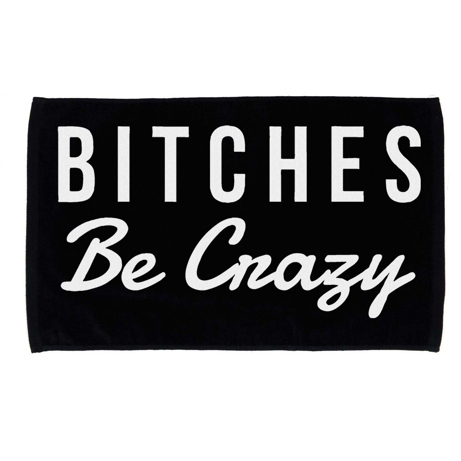 Bitches Be Crazy Novelty Gift Microfiber Hand Towel