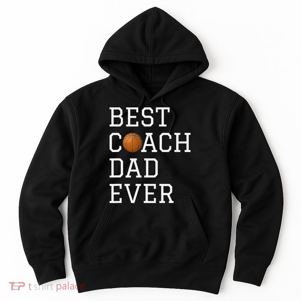 Best Basketball Coach Dad Ever Coaching Fathers Hoodie