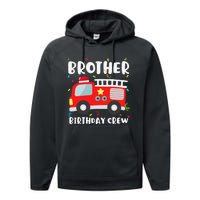 Brother Birthday Crew Fire Truck Party Firefighter Performance Fleece Hoodie