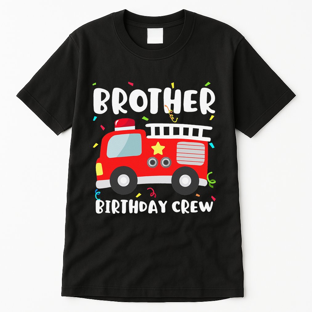 Brother Birthday Crew Fire Truck Party Firefighter Tall T-Shirt