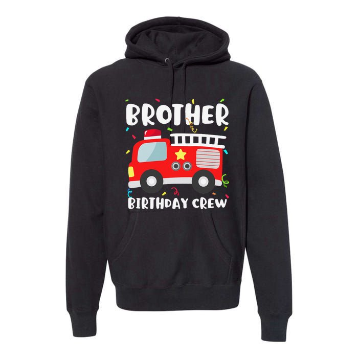 Brother Birthday Crew Fire Truck Party Firefighter Premium Hoodie