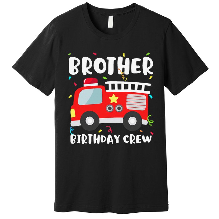 Brother Birthday Crew Fire Truck Party Firefighter Premium T-Shirt