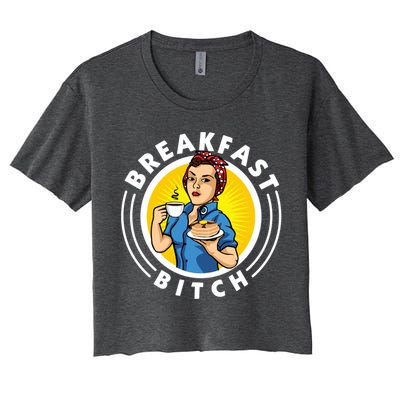 Breakfast Bitch Cute Gift Women's Crop Top Tee