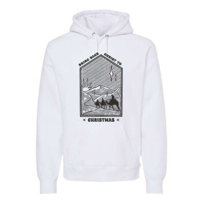 Bring Back Christ To Christmas Premium Hoodie