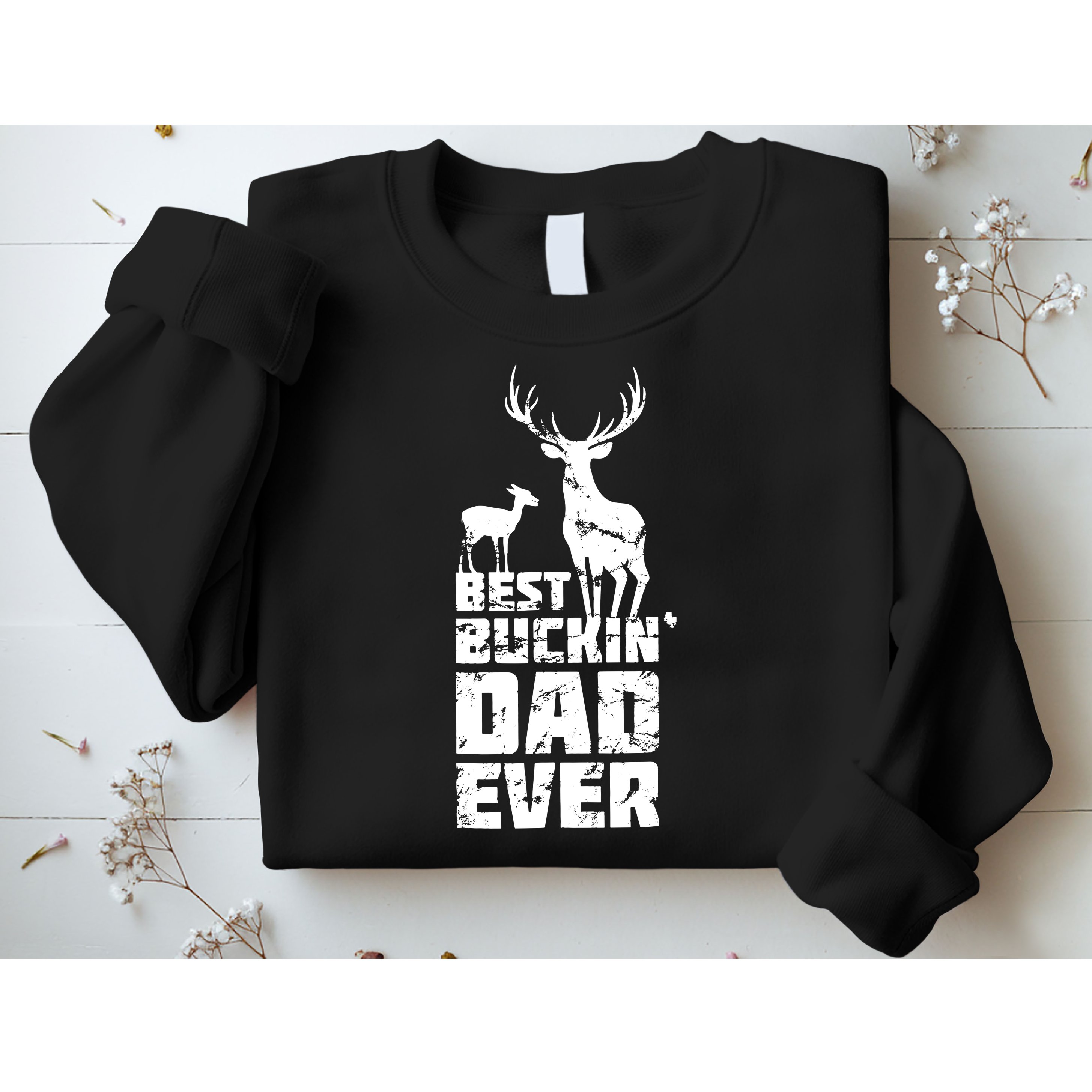 Best Buckin Dad Ever Gift Deer Hunting Father Sweatshirt