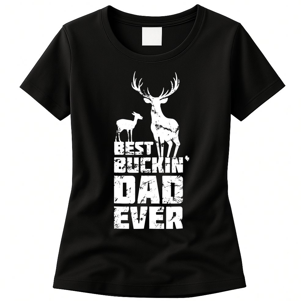Best Buckin Dad Ever Gift Deer Hunting Father Womens T-Shirt