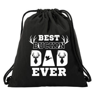 Best Buckin Dad Ever Funny Hunters Hunting Dads Fathers Meaningful Gift Drawstring Bag