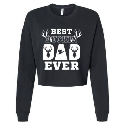 Best Buckin Dad Ever Funny Hunters Hunting Dads Fathers Meaningful Gift Cropped Pullover Crew