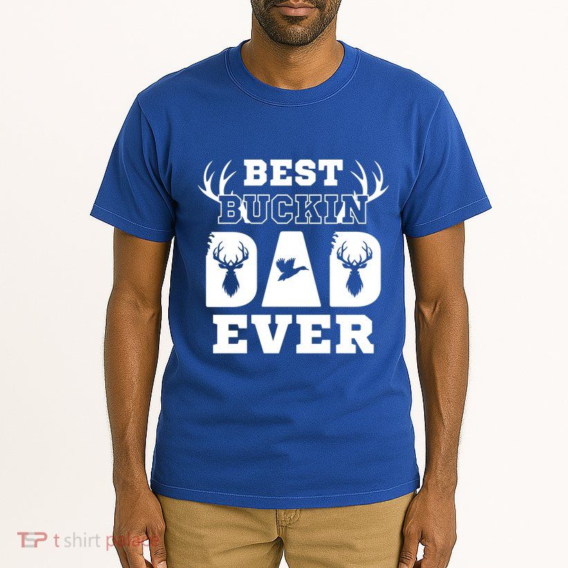 Best Buckin Dad Ever Funny Hunters Hunting Dads Fathers Meaningful Gift Tall T-Shirt