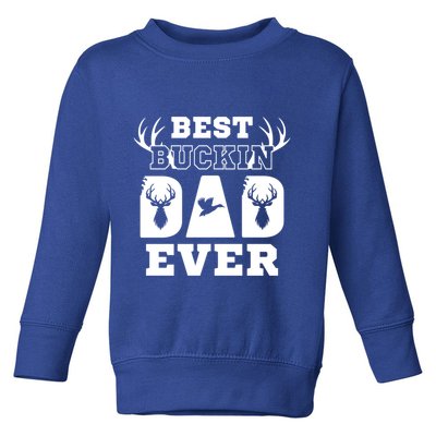 Best Buckin Dad Ever Funny Hunters Hunting Dads Fathers Meaningful Gift Toddler Sweatshirt