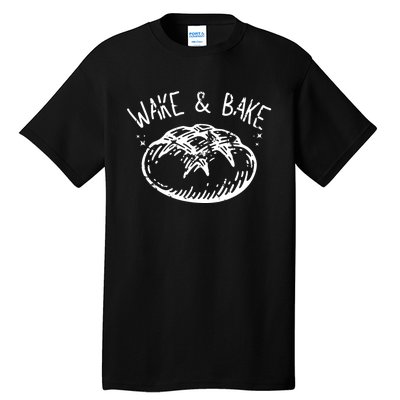 Bread Baking Disegn Sourdough Starter Wake And Bake Tall T-Shirt