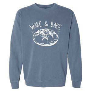 Bread Baking Disegn Sourdough Starter Wake And Bake Garment-Dyed Sweatshirt