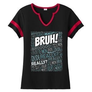 Bruh Bro Dude Funny Teen Meme Gift Ladies Halftime Notch Neck Tee