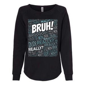 Bruh Bro Dude Funny Teen Meme Gift Womens California Wash Sweatshirt