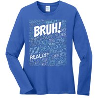 Bruh Bro Dude Funny Teen Meme Gift Ladies Long Sleeve Shirt