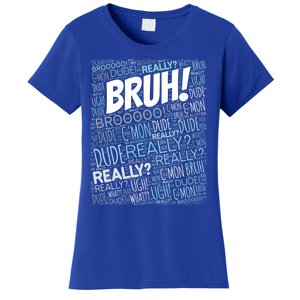 Bruh Bro Dude Funny Teen Meme Gift Women's T-Shirt