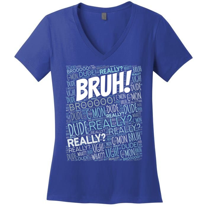 Bruh Bro Dude Funny Teen Meme Gift Women's V-Neck T-Shirt