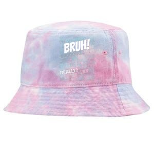 Bruh Bro Dude Funny Teen Meme Gift Tie-Dyed Bucket Hat