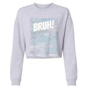 Bruh Bro Dude Funny Teen Meme Gift Cropped Pullover Crew