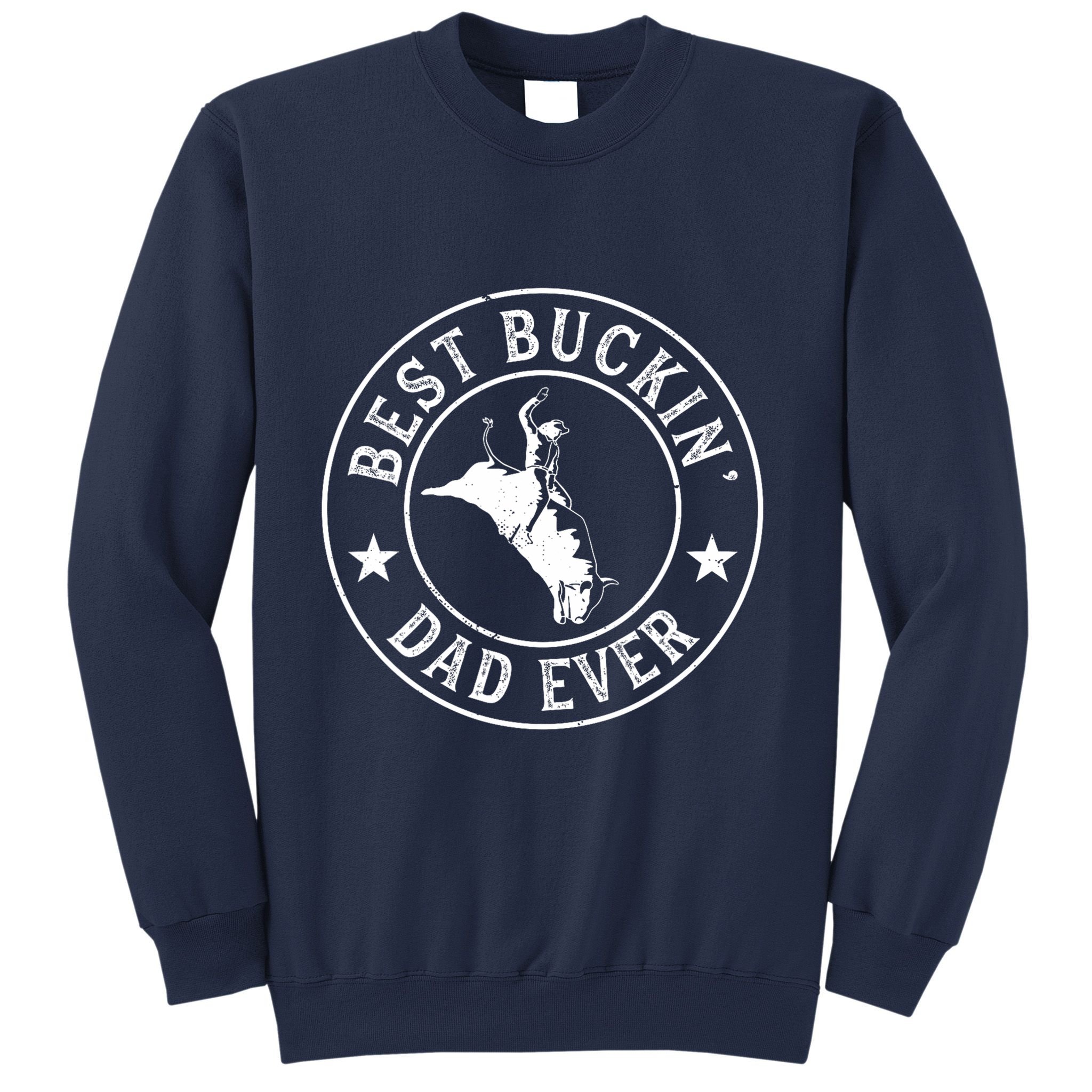 Best Buckin Dad Ever Cowboy Bull Riding Rodeo Funny Sweatshirt