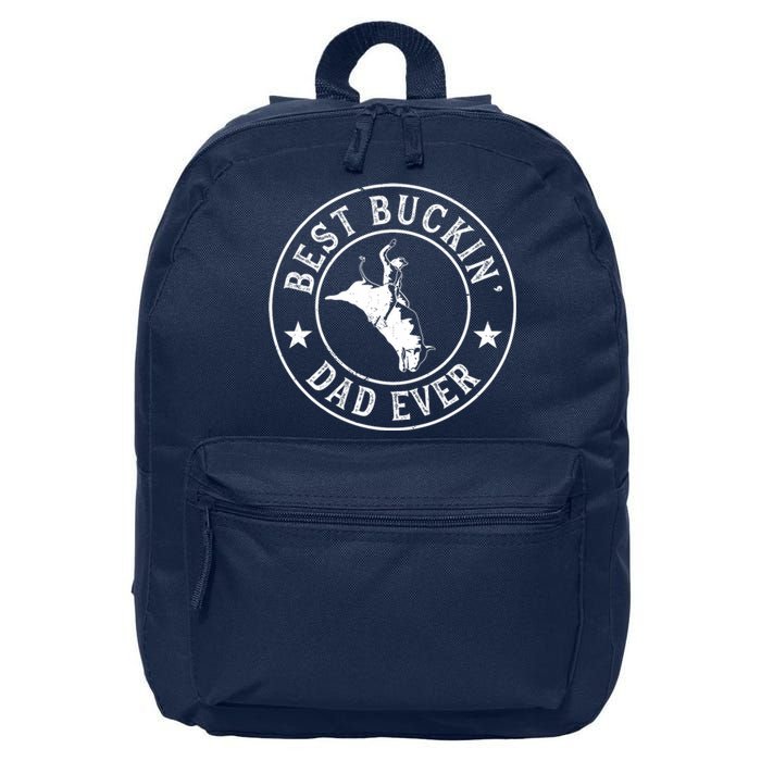 Best Buckin Dad Ever Cowboy Bull Riding Rodeo Funny 16 in Basic Backpack