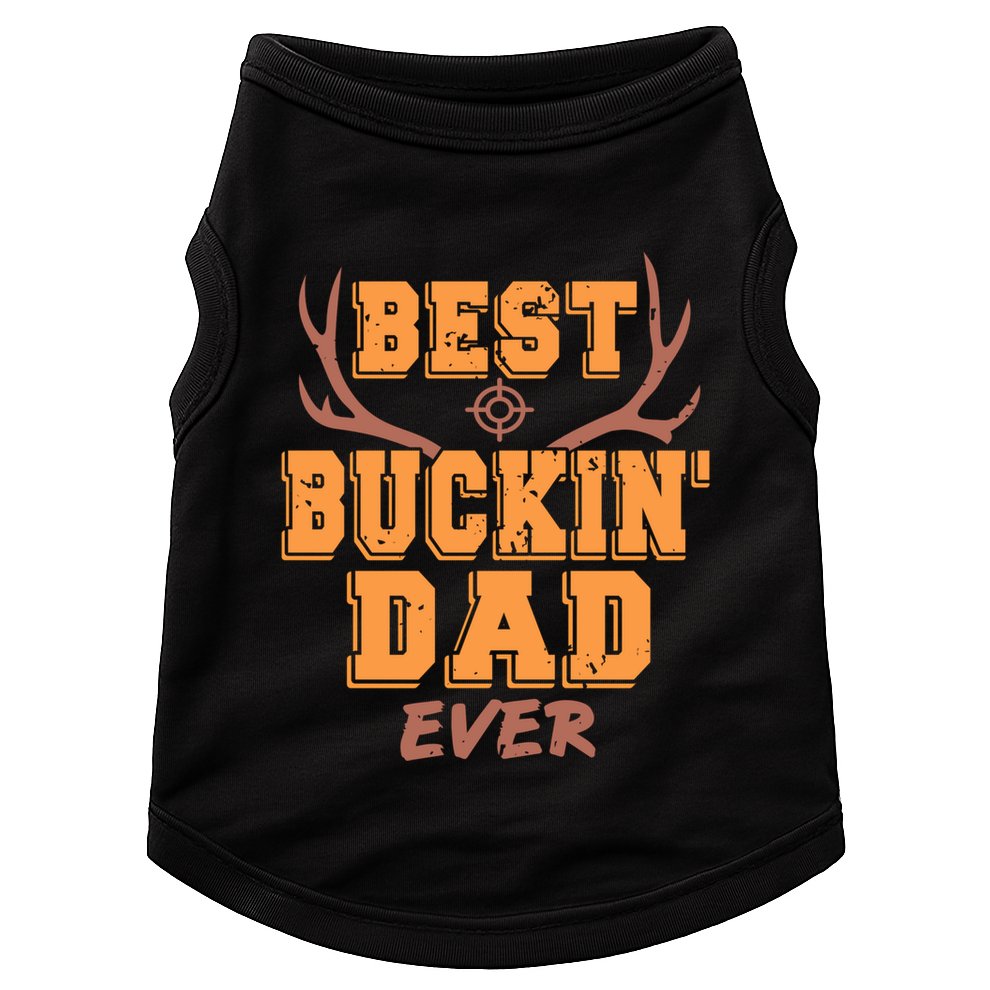 Best Buckin Dad Ever Awesome Hunter Designs Present Gift Great Gift Doggie Tank