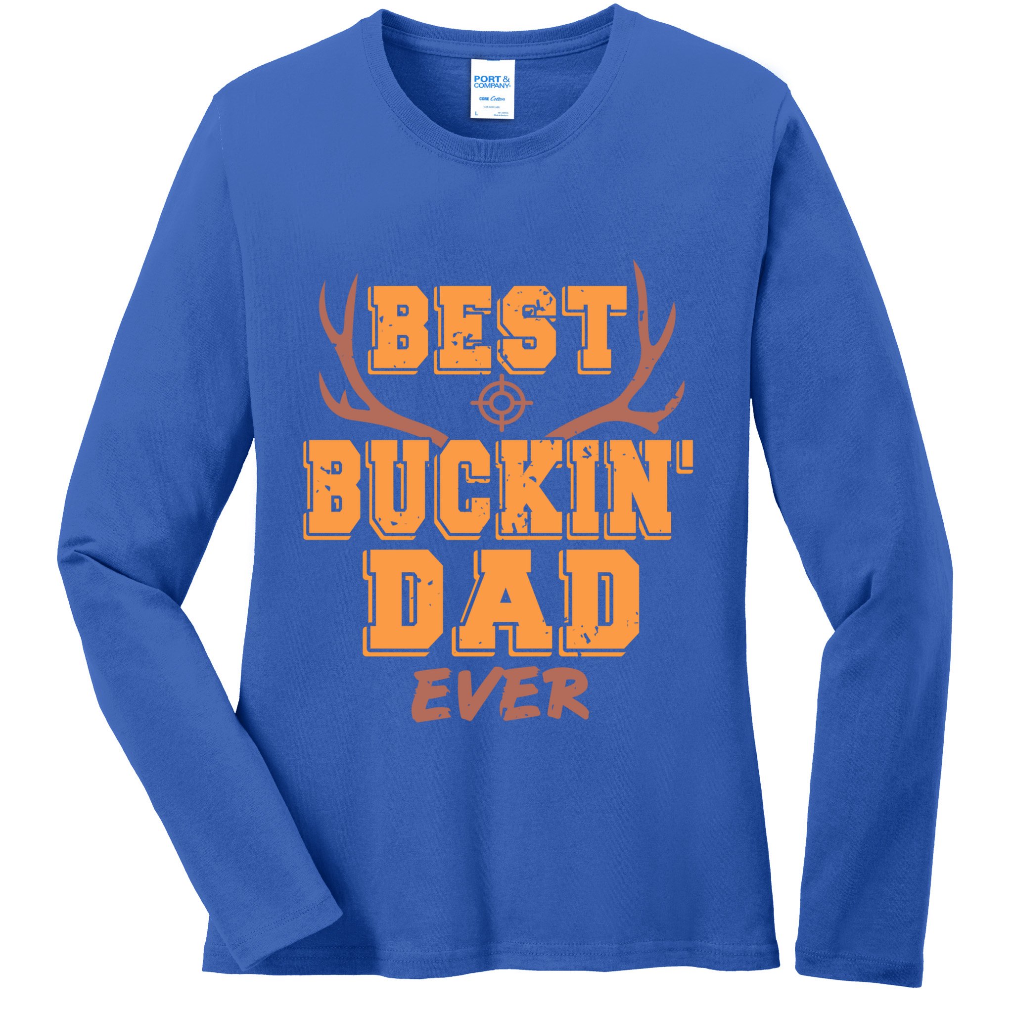 Best Buckin Dad Ever Awesome Hunter Designs Present Gift Great Gift Ladies Long Sleeve Shirt