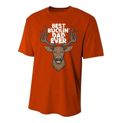 Best Buckin Dad Ever Buck And Deer Hunting FatherS Day Gift Performance Sprint T-Shirt