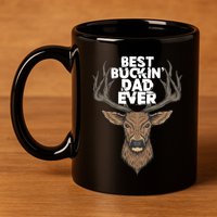 Best Buckin Dad Ever Buck And Deer Hunting FatherS Day Gift 11oz C Handle Ceramic Mug