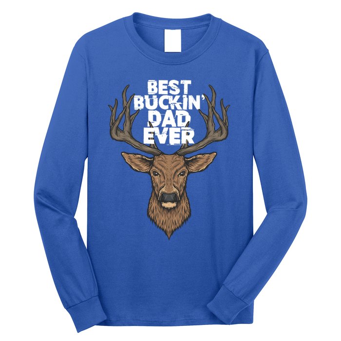 Best Buckin Dad Ever Buck And Deer Hunting FatherS Day Gift Long Sleeve Shirt