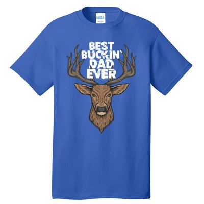 Best Buckin Dad Ever Buck And Deer Hunting FatherS Day Gift Tall T-Shirt