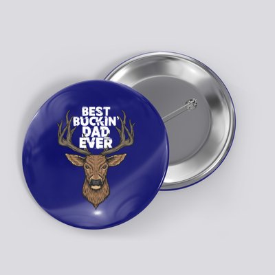 Best Buckin Dad Ever Buck And Deer Hunting FatherS Day Gift Button