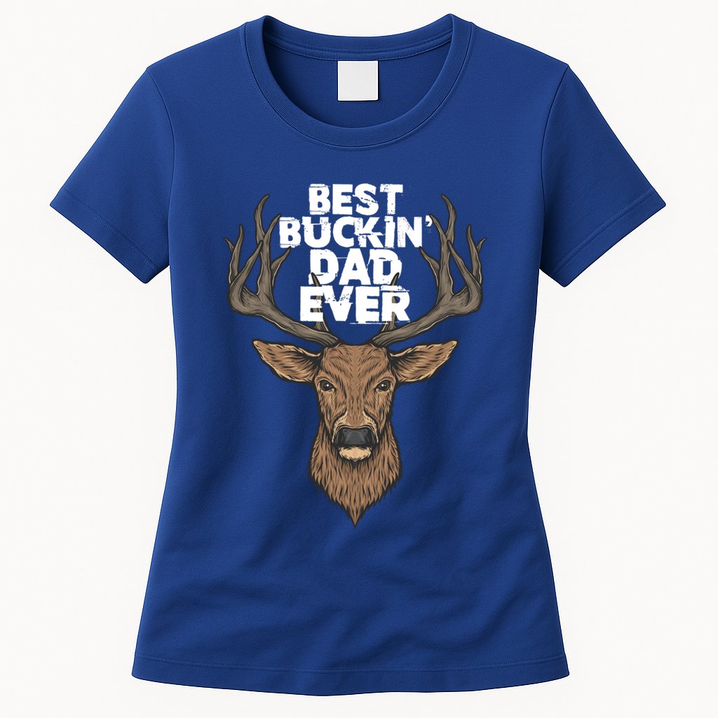 Best Buckin Dad Ever Buck And Deer Hunting FatherS Day Gift Womens T-Shirt