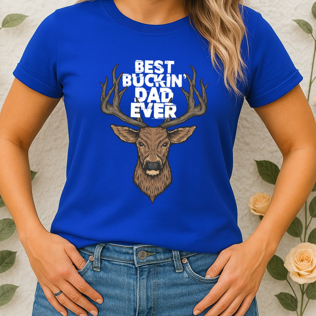 Best Buckin Dad Ever Buck And Deer Hunting FatherS Day Gift Womens T-Shirt