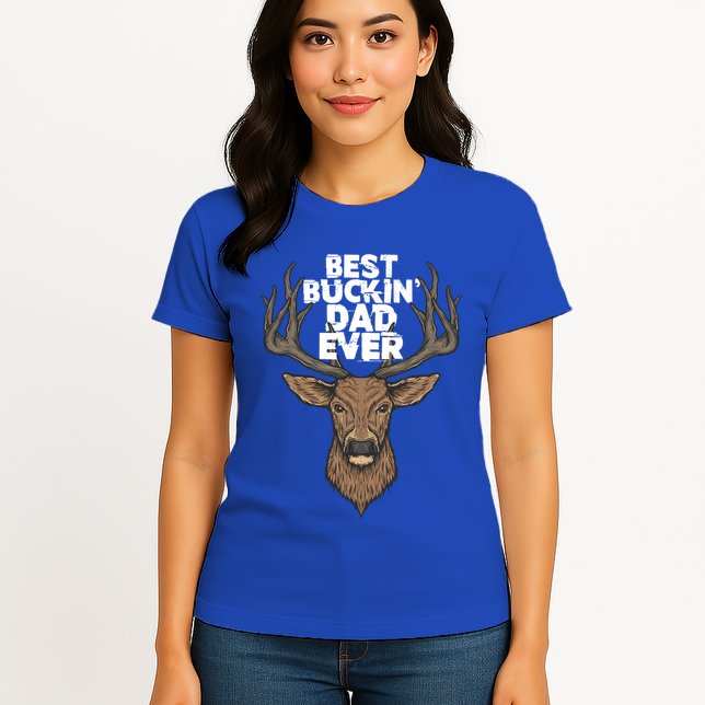 Best Buckin Dad Ever Buck And Deer Hunting FatherS Day Gift Womens T-Shirt