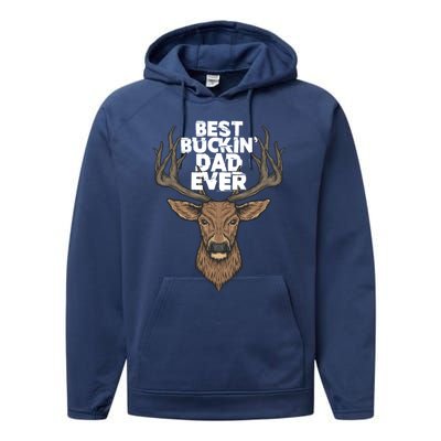 Best Buckin Dad Ever Buck And Deer Hunting FatherS Day Gift Performance Fleece Hoodie