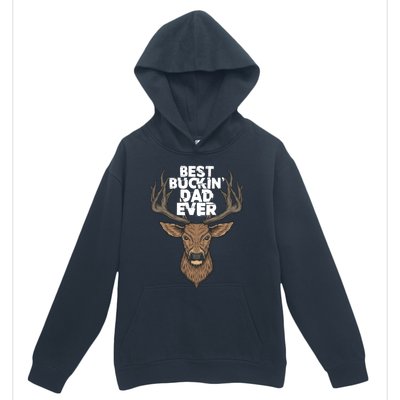 Best Buckin Dad Ever Buck And Deer Hunting FatherS Day Gift Urban Pullover Hoodie