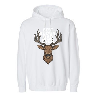 Best Buckin Dad Ever Buck And Deer Hunting FatherS Day Gift Garment-Dyed Fleece Hoodie