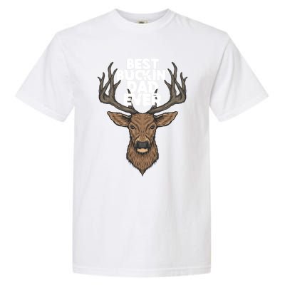 Best Buckin Dad Ever Buck And Deer Hunting FatherS Day Gift Garment-Dyed Heavyweight T-Shirt