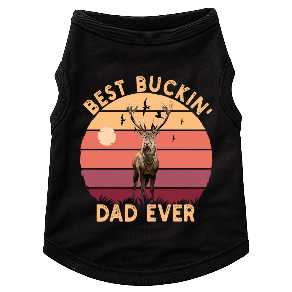 Best Buckin Dad Ever FatherS Day Deer Hunters Hunting Cool Gift Doggie Tank