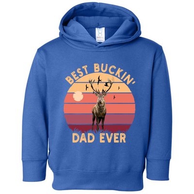 Best Buckin Dad Ever FatherS Day Deer Hunters Hunting Cool Gift Toddler Hoodie