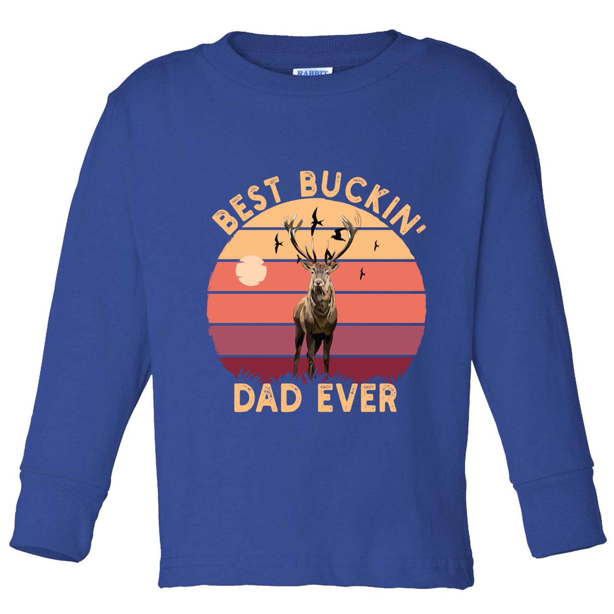 Best Buckin Dad Ever FatherS Day Deer Hunters Hunting Cool Gift Toddler Long Sleeve Shirt