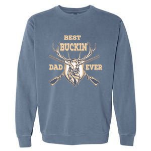 Best Buckin Dad Ever Funny Hunting Father Gift Garment-Dyed Sweatshirt