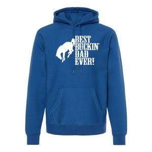 Best Buckin Dad Ever Funny For Horse Lovers Funny Gift Premium Hoodie