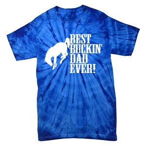 Best Buckin Dad Ever Funny For Horse Lovers Funny Gift Tie-Dye T-Shirt