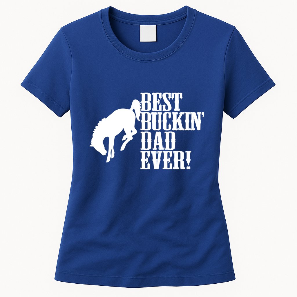 Best Buckin Dad Ever Funny For Horse Lovers Funny Gift Womens T-Shirt